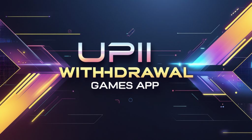 UPI Withdrawal Games App
